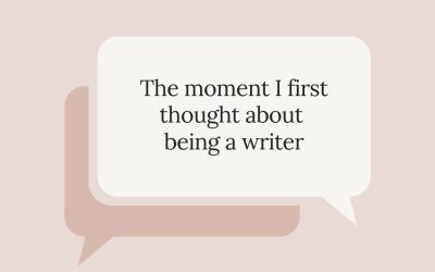 The moment I first thought about being a writer