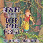 5 picture book picks for Christmas: Beware The Deep Dark Forest by Sue Whiting + Annie White
