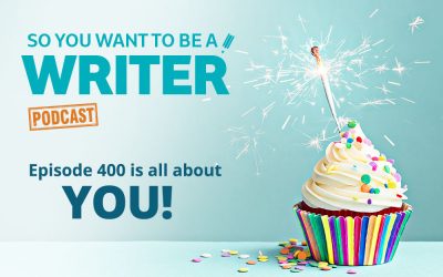 So You Want To Be A Writer podcast 400 episodes