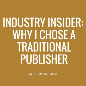 INDUSTRY INSIDER- why I chose a traditional publisher