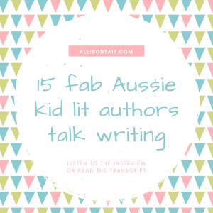 15 Australian children's authors talk about writing