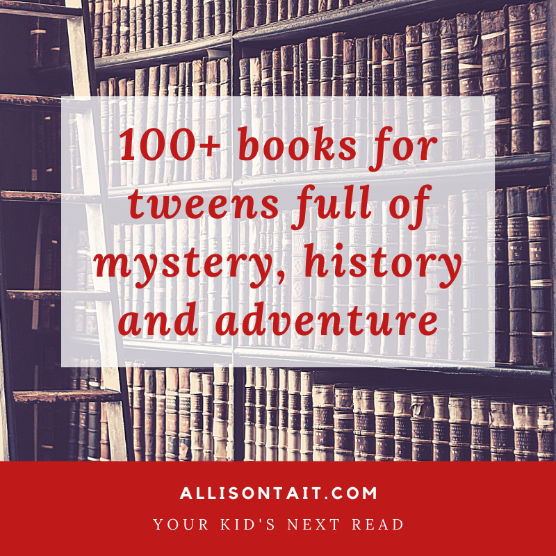 books for tweens mystery history adventure