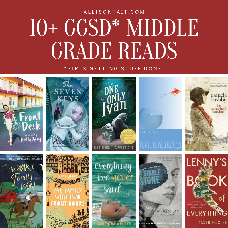 10+ GGSD (Girls Getting Stuff Done) Middle Grade Reads | allisontait.com