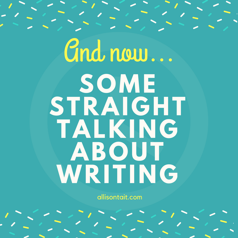 And now, some straight talking about writing | allisontait.com