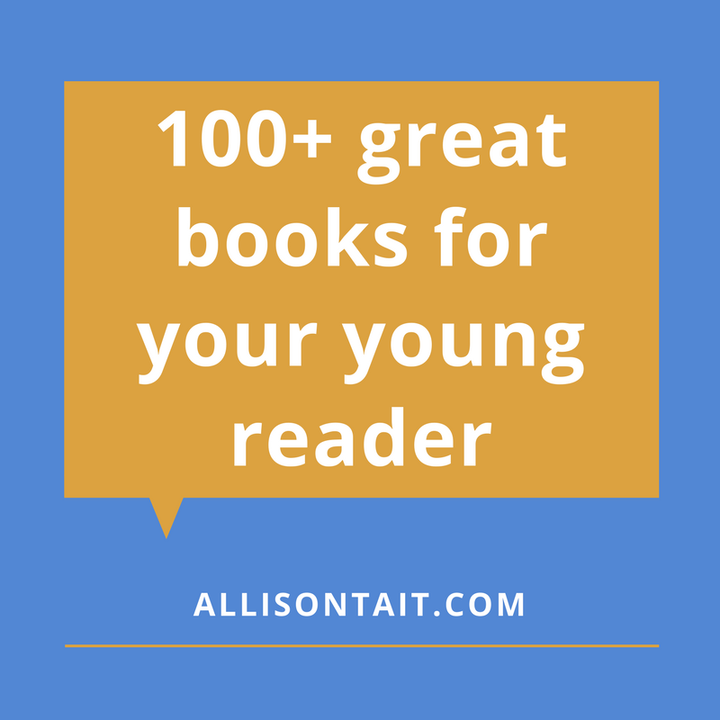 100+ great books for your young reader | allisontait.com 100+ great books for your young reader | allisontait.com