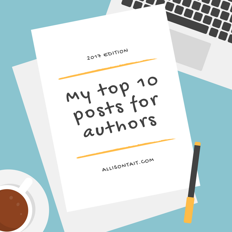 My top 10 posts for authors (2017) | allisontait.com