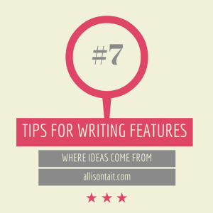 tips for writing features #7 ideas