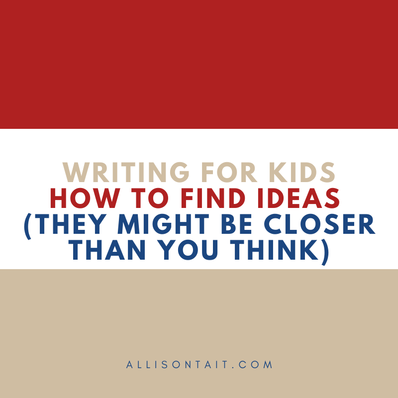 Writing For Kids: How to find ideas