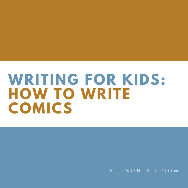 Writing tips for kids: How to write comics | allisontait.com