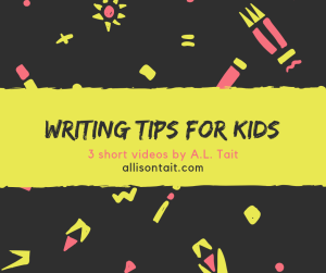 Writing tips for kids: three videos by author A.L. Tait